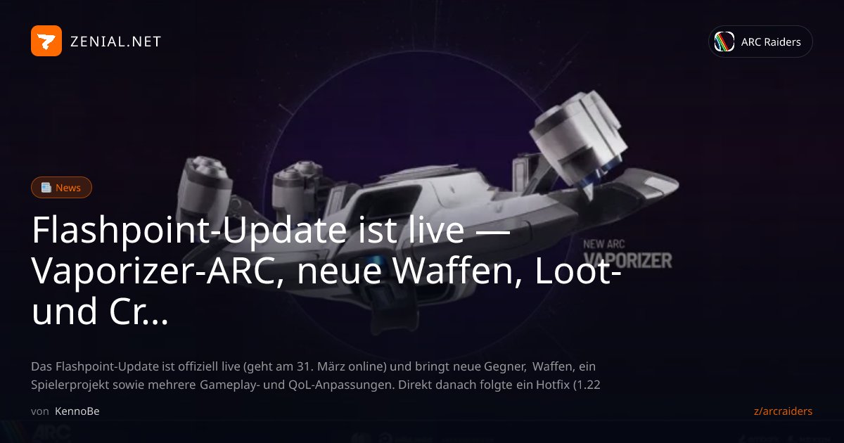Flashpoint-Update ist live —... - News | ARC Raiders | ZENIAL.NET
