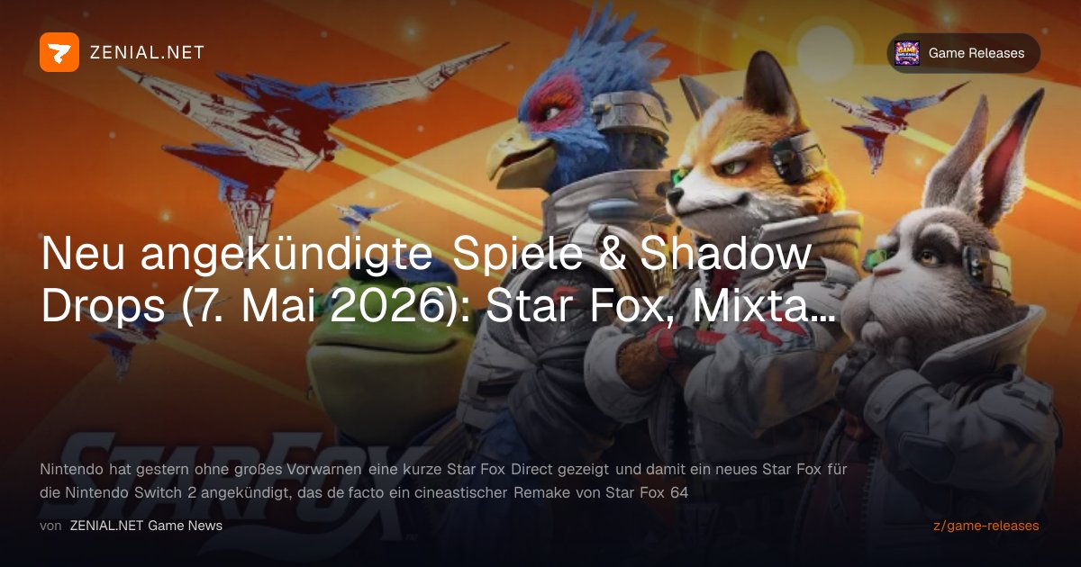 Neu angekündigte Spiele & Shadow Drops (7.... | Game Releases | ZENIAL.NET