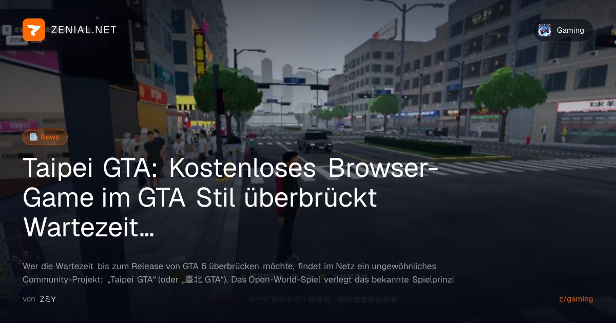 Taipei GTA: Kostenloses Browser-Game im GTA Stil... | Gaming | ZENIAL.NET